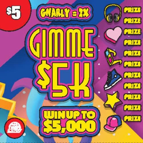 GIMME $5K scratch-off ticket